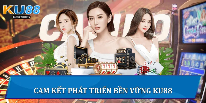 Cam kết phát triển bền vững Ku88