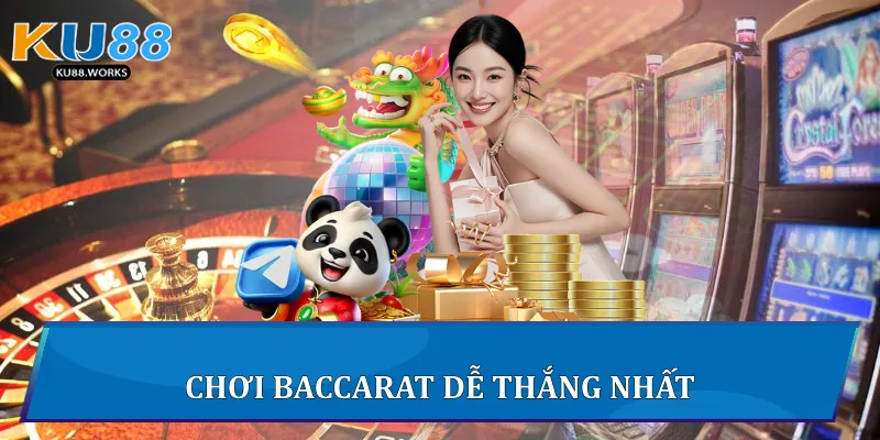 Chơi Baccarat dễ thắng nhất