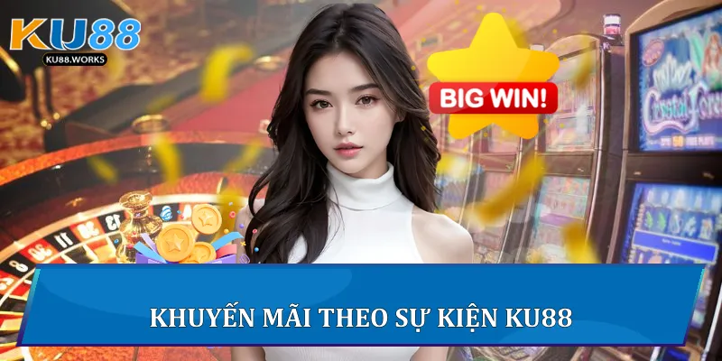 Khuyến mãi theo sự kiện Ku88