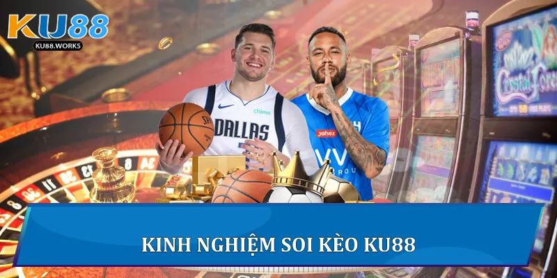 Kinh nghiệm soi kèo Ku88