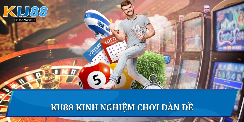 Ku88 kinh nghiệm chơi dàn đề