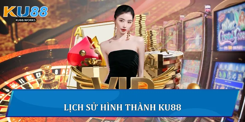 Lịch sử hình thành Ku88