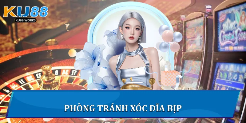 Phòng tránh xóc đĩa bịp 