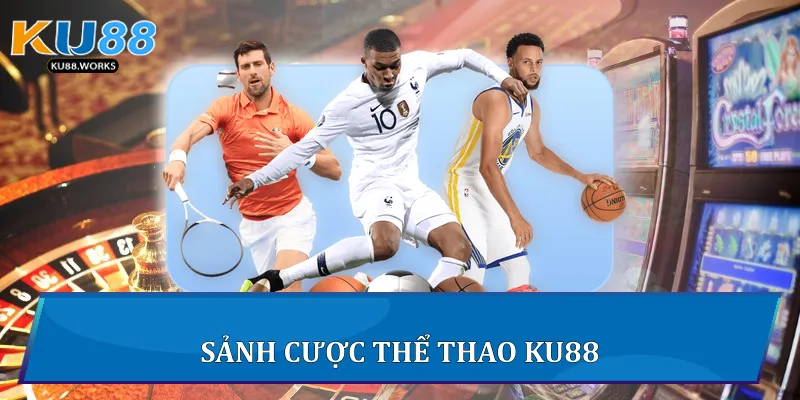 Sảnh cược thể thao Ku88