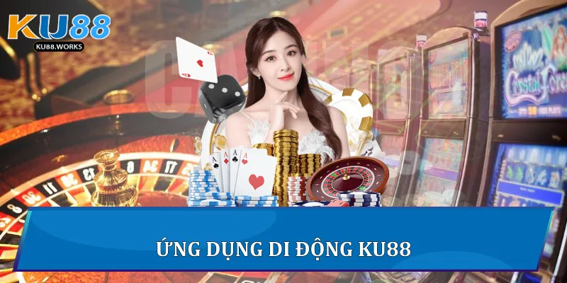 Ứng dụng di động Ku88